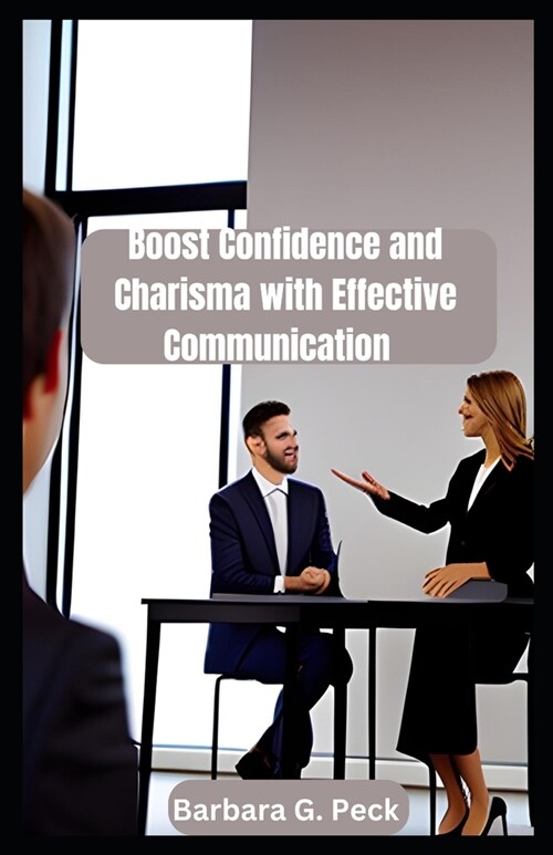 Boost Confidence and Charisma with Effective Communication: Social Skills Guide (Paperback)