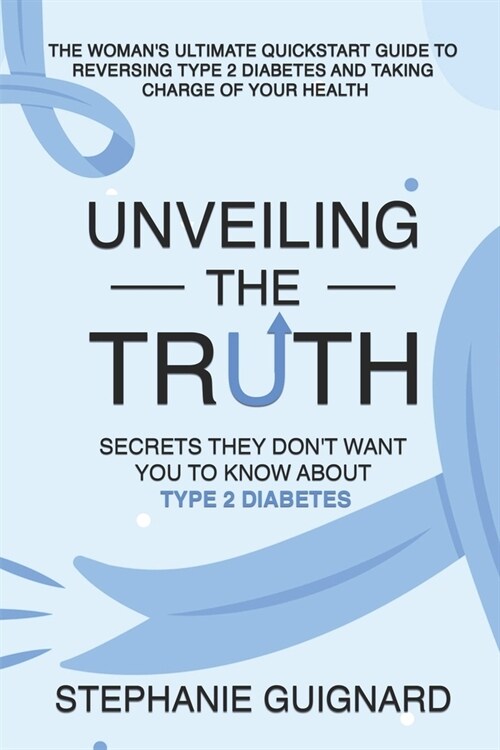 Unveiling the Truth: Secrets They Dont Want You to know About Type 2 Diabetes (Paperback)