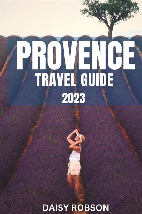 Provence Travel Guide 2023 (Paperback)
