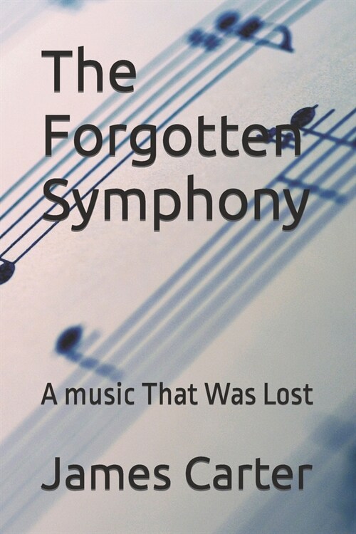 The Forgotten Symphony: A music That Was Lost (Paperback)