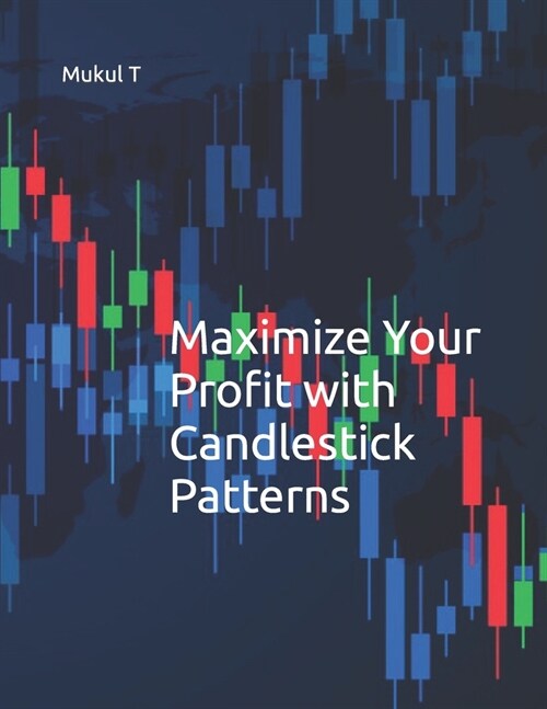 Maximize Your Profit with Candlestick patterns (Paperback)