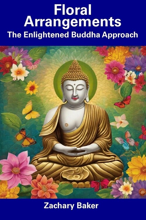 Floral Arrangements: The Enlightened Buddha Approach (Paperback)