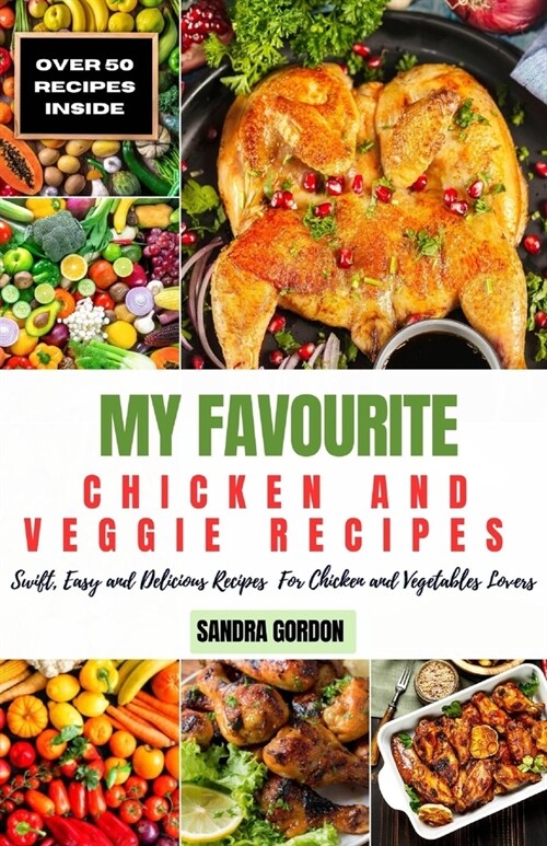 My Favourite Chicken and Veggie Recipes (Paperback)