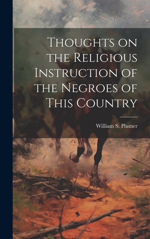 Thoughts on the Religious Instruction of the Negroes of This Country (Hardcover)