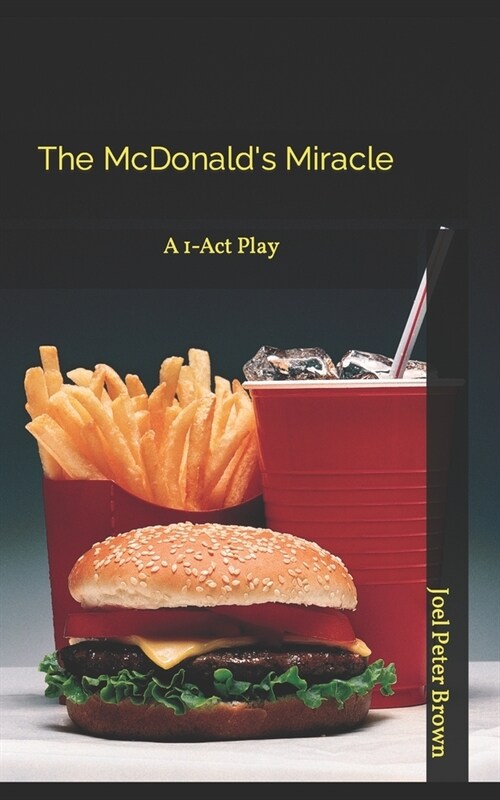 The McDonalds Miracle: A 1-Act Play (Paperback)