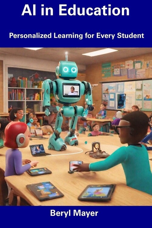 AI in Education: Personalized Learning for Every Student (Paperback)