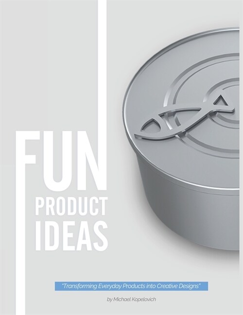 Fun Product Ideas: Transforming Everyday Products into Creative Designs (Paperback)