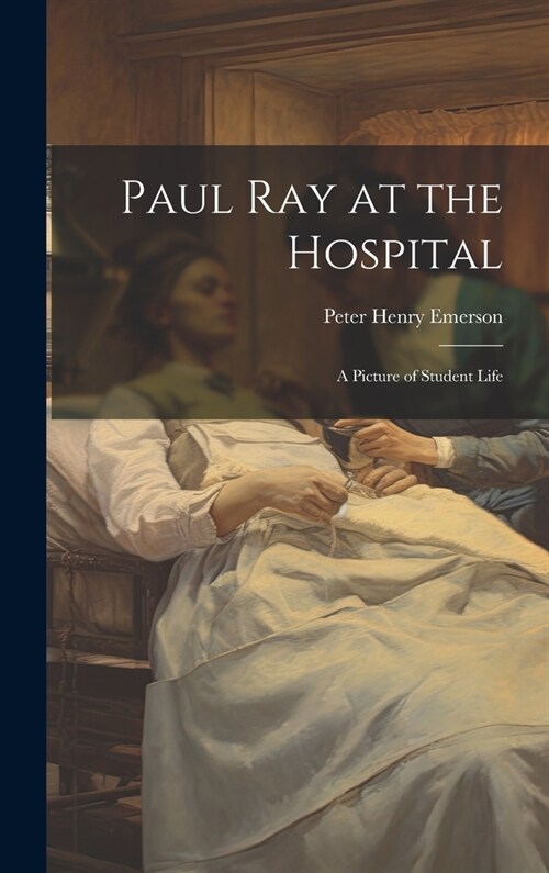 Paul Ray at the Hospital: A Picture of Student Life (Hardcover)