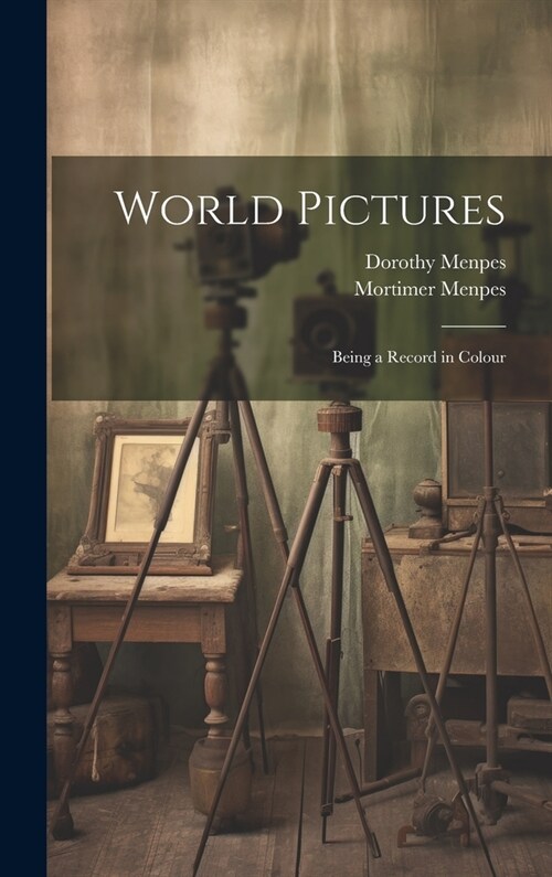 World Pictures: Being a Record in Colour (Hardcover)