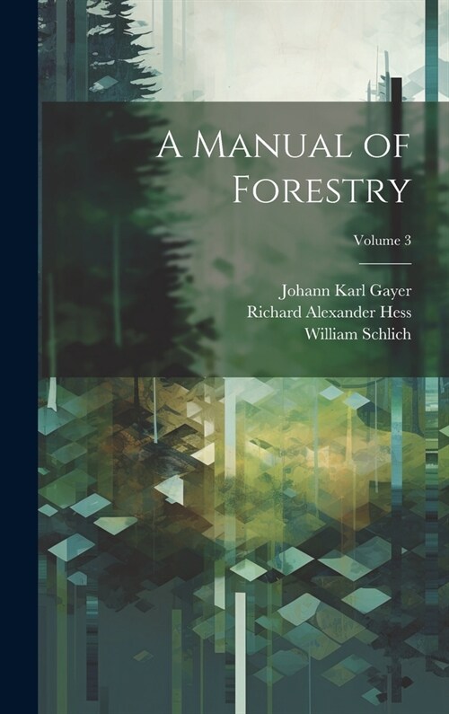 A Manual of Forestry; Volume 3 (Hardcover)