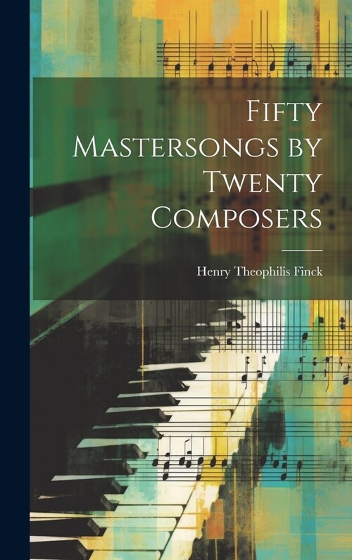 Fifty Mastersongs by Twenty Composers (Hardcover)