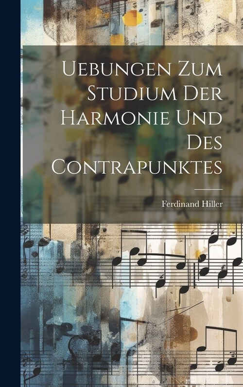 Uebungen Zum Studium Der Harmonie Und Des Contrapunktes (Hardcover)