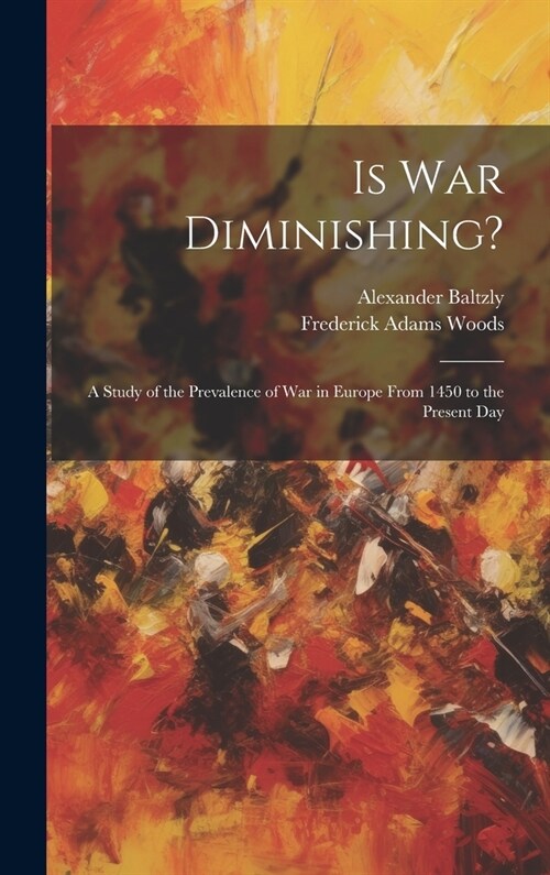 Is War Diminishing?: A Study of the Prevalence of War in Europe From 1450 to the Present Day (Hardcover)