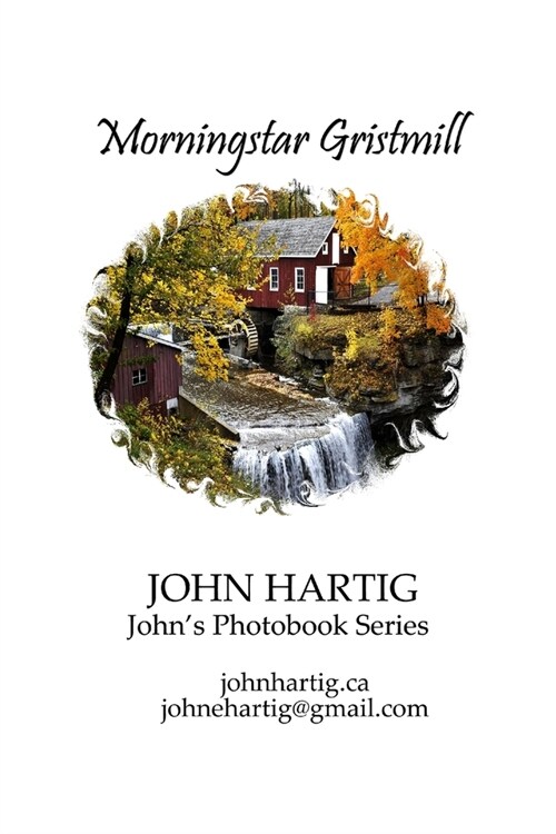 Morningstar Gristmill: Decew Falls 1872: Johns Photobook Series (Paperback)