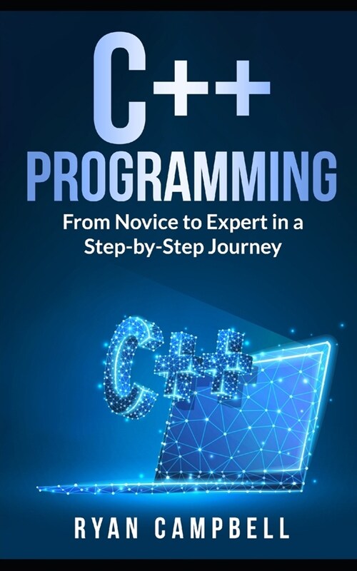 C++ Programming: From Novice to Expert in a Step-by-Step Journey (Paperback)
