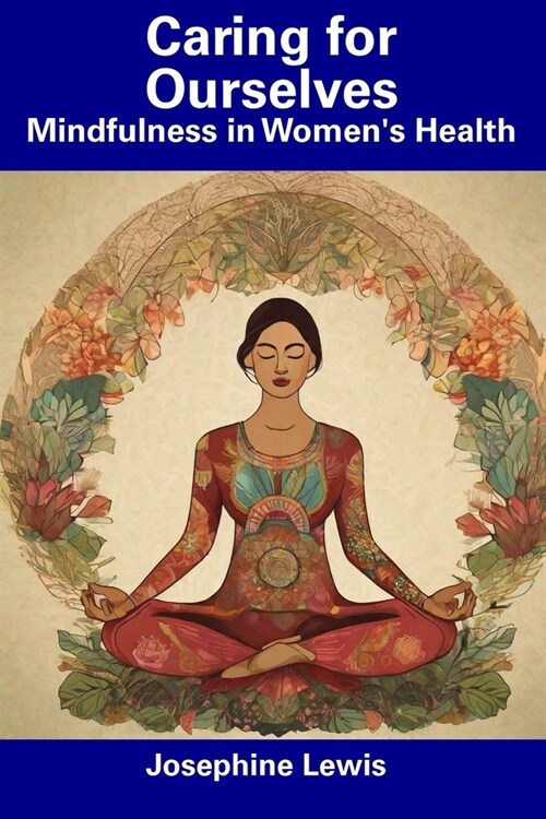 Caring for Ourselves: Mindfulness in Womens Health (Paperback)