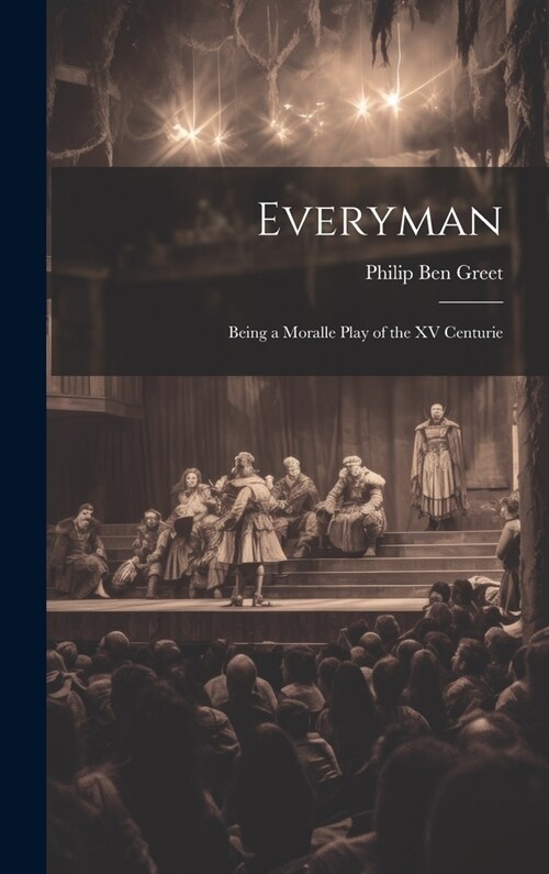 Everyman; Being a Moralle Play of the XV Centurie (Hardcover)