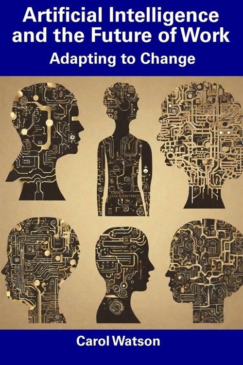 Artificial Intelligence and the Future of Work: Adapting to Change (Paperback)