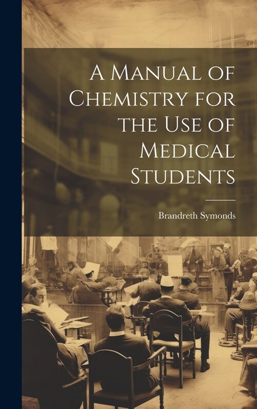 A Manual of Chemistry for the Use of Medical Students (Hardcover)