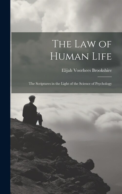 The law of Human Life; the Scriptures in the Light of the Science of Psychology (Hardcover)