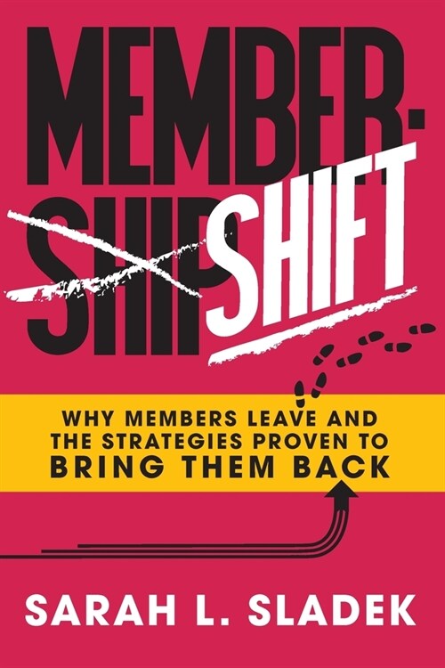 MemberShift: Why Members Leave Associations and the Strategies Proven to Bring Them Back (Paperback)