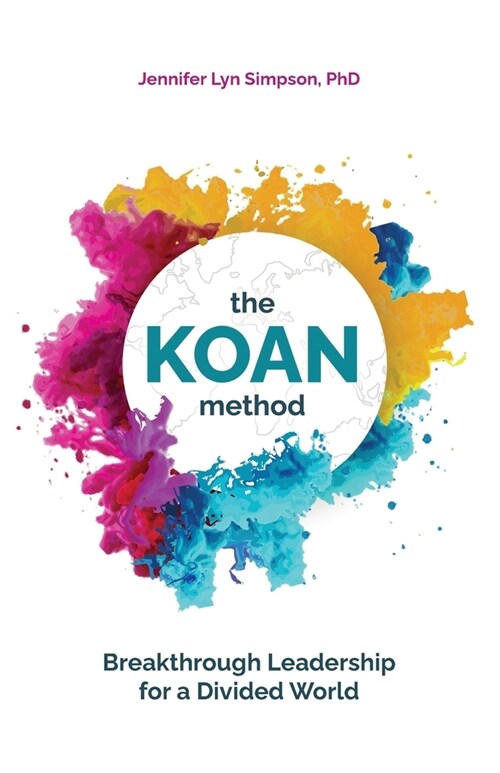 The KOAN Method: Breakthrough Leadership for a Divided World (Paperback)