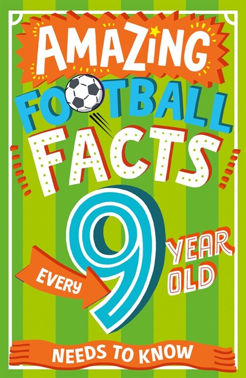 Amazing Football Facts Every 9 Year Old Needs to Know (Paperback)