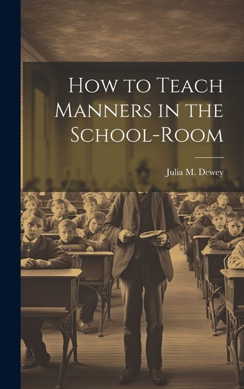 How to Teach Manners in the School-Room (Hardcover)