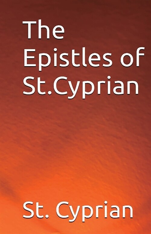 The Epistles of St. Cyprian (Paperback)
