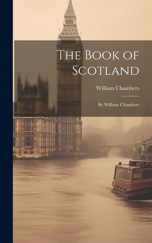 The Book of Scotland: By William Chambers (Hardcover)