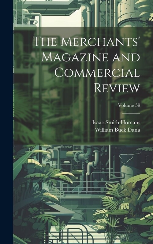 The Merchants Magazine and Commercial Review; Volume 59 (Hardcover)