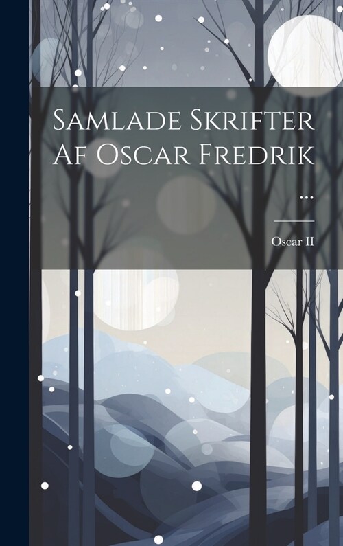 Samlade Skrifter Af Oscar Fredrik ... (Hardcover)