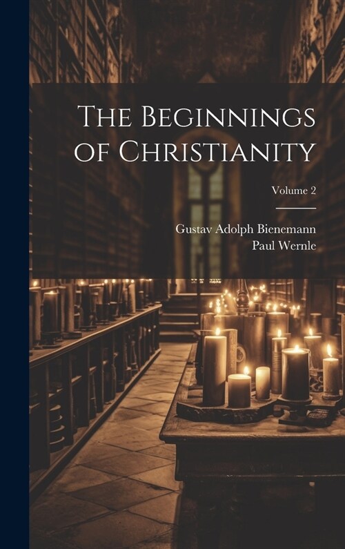 The Beginnings of Christianity; Volume 2 (Hardcover)