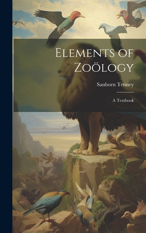 Elements of Zo?ogy: A Textbook (Hardcover)