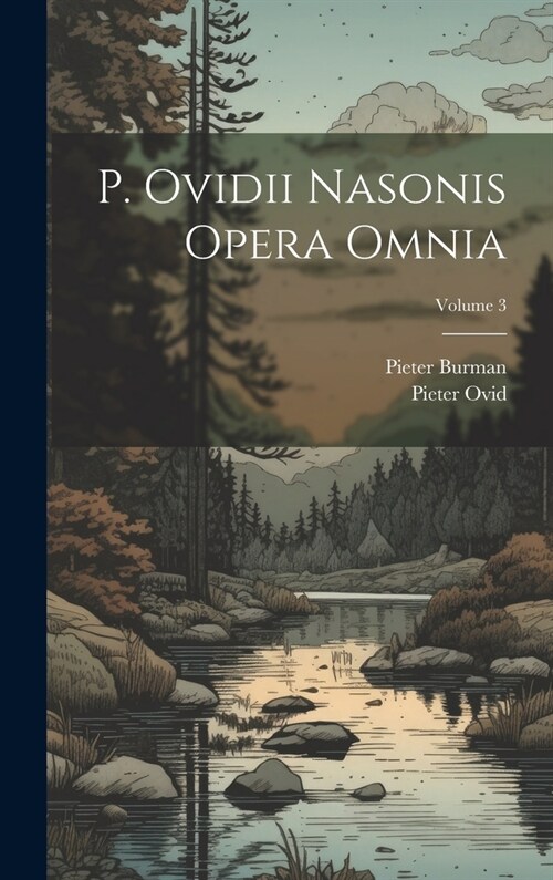 P. Ovidii Nasonis Opera Omnia; Volume 3 (Hardcover)