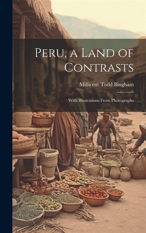 Peru, a Land of Contrasts: With Illustrations From Photographs (Hardcover)