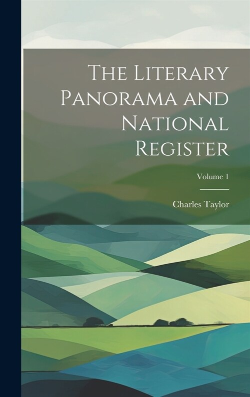 The Literary Panorama and National Register; Volume 1 (Hardcover)
