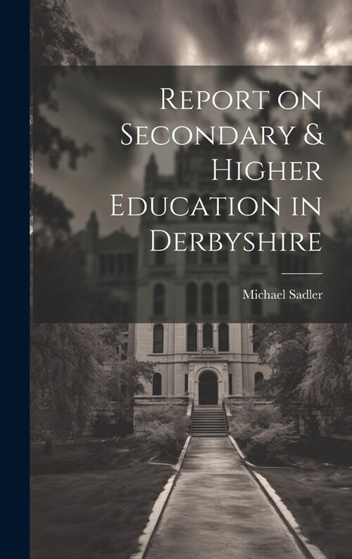 Report on Secondary & Higher Education in Derbyshire (Hardcover)
