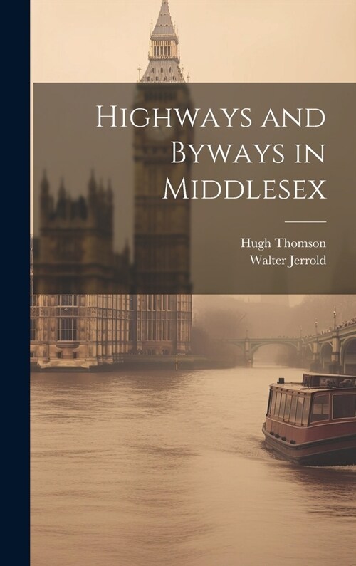Highways and Byways in Middlesex (Hardcover)
