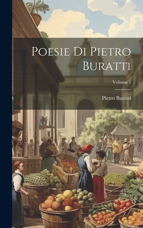 Poesie Di Pietro Buratti; Volume 1 (Hardcover)