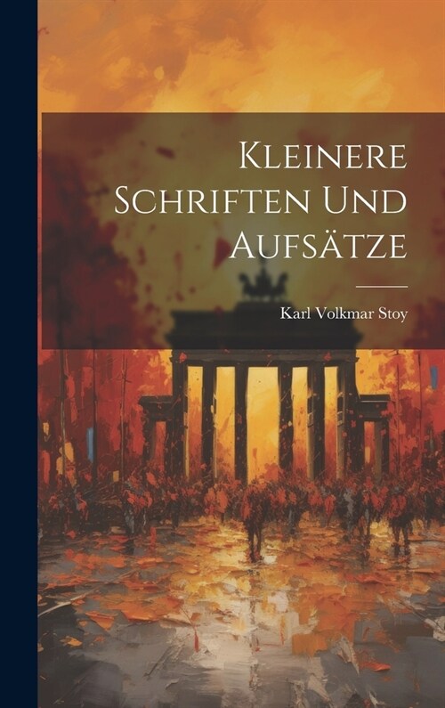 Kleinere Schriften Und Aufs?ze (Hardcover)