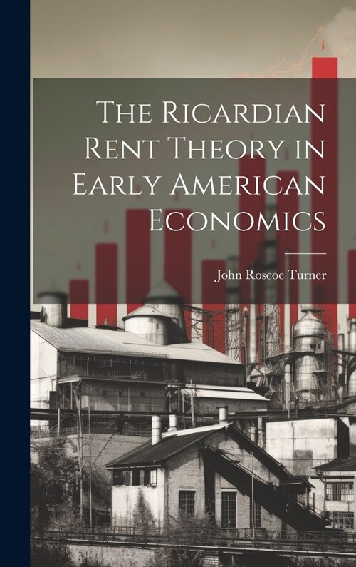 The Ricardian Rent Theory in Early American Economics (Hardcover)