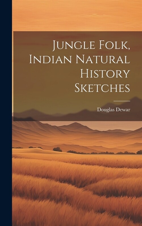 Jungle Folk, Indian Natural History Sketches (Hardcover)