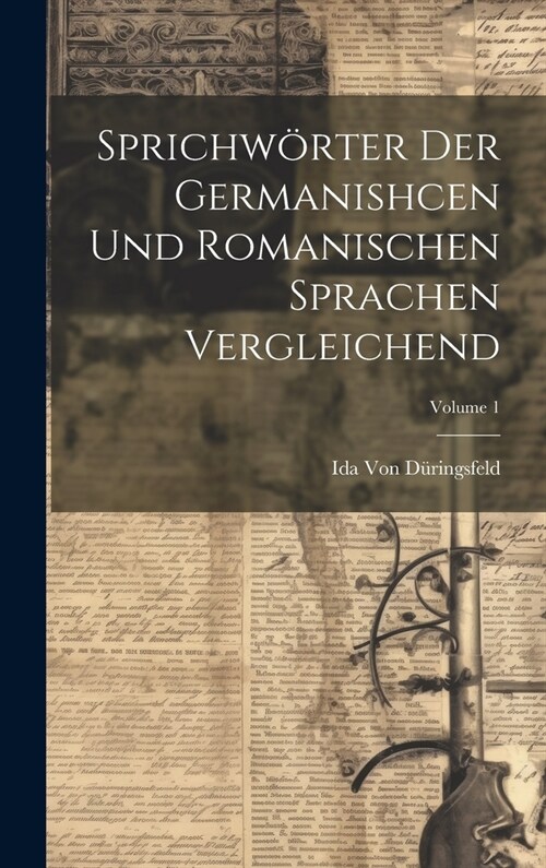 Sprichw?ter Der Germanishcen Und Romanischen Sprachen Vergleichend; Volume 1 (Hardcover)