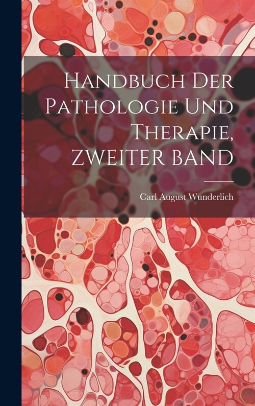 Handbuch Der Pathologie Und Therapie, ZWEITER BAND (Hardcover)