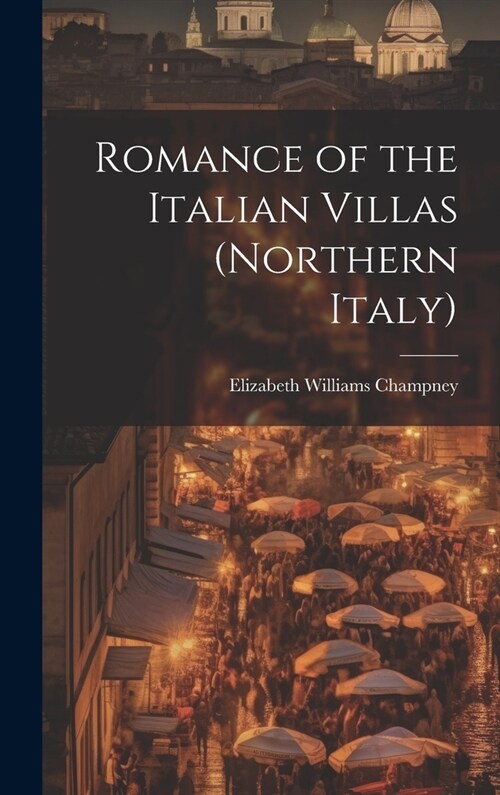 Romance of the Italian Villas (Northern Italy) (Hardcover)