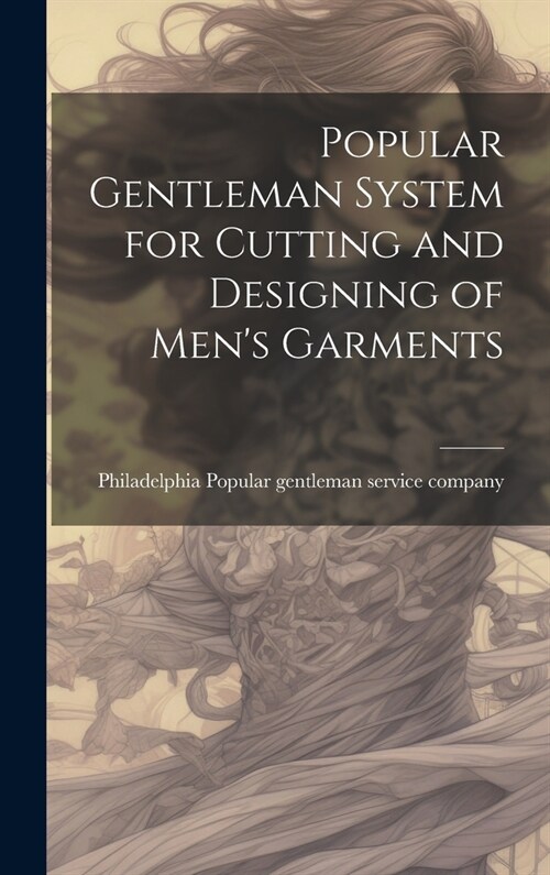 Popular Gentleman System for Cutting and Designing of Mens Garments (Hardcover)