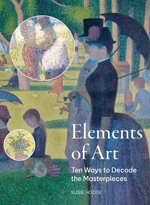 Elements of Art : Ten Ways to Decode the Masterpieces (Paperback)
