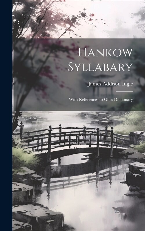 Hankow Syllabary: With References to Giles Dictionary (Hardcover)