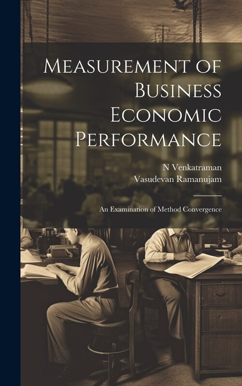 Measurement of Business Economic Performance: An Examination of Method Convergence (Hardcover)